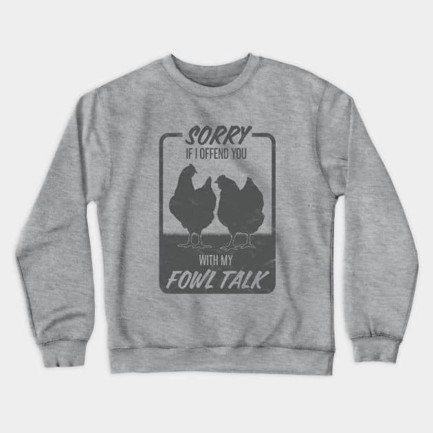 Funny Fowl Talk Hens for Chicken Lovers Crewneck Sweatshirt by cottoncanvas